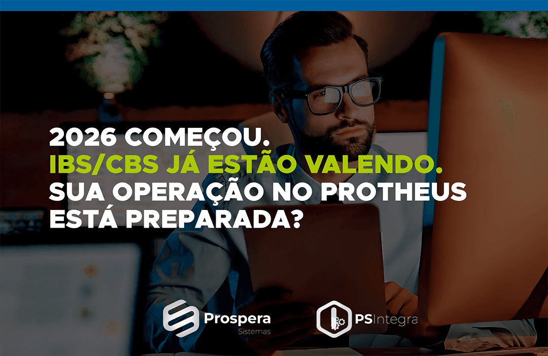 2026 chegou: sua empresa está preparada para a Reforma Tributária no Protheus?
